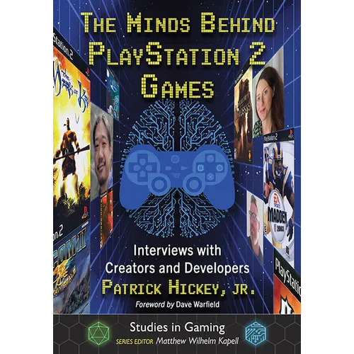 The Minds Behind PlayStation 2 Games: Interviews with Creators and Developers