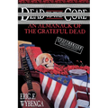 Dead to the Core: An Almanack of the Grateful Dead