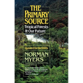 The Primary Source: Tropical Forests and Our Future
