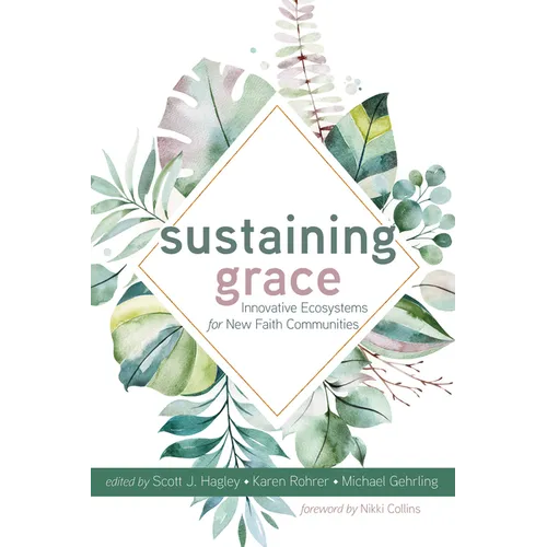 Sustaining Grace: Innovative Ecosystems for New Faith Communities