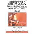 INTERVIEWING, INTERROGATION & COMMUNICATION for LAW ENFORCEMENT: (3rd Ed.)