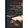 The Big Yankee The Life Of Carlson Of The Raiders
