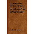 The Dachshund Or Teckle - A Complete Treatise On The History, Breeding, Training, Care And Management - With Chapters On Diseases And Their Treatment