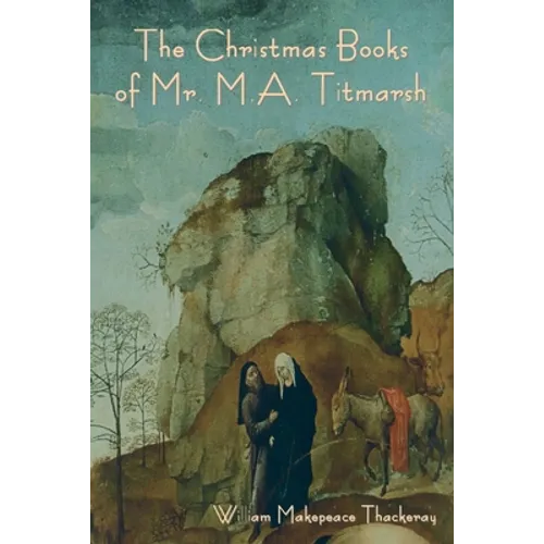 The Christmas Books of Mr. M.A. Titmarsh