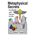 Metaphysical Secrets for Health and Success in Life