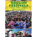 Oregon Festivals: A Guide to Fun, Friends, Food & Frivolity