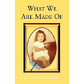 What We Are Made of
