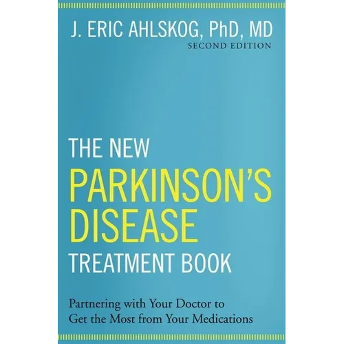 The New Parkinson's Disease Treatment Book: Partnering with Your Doctor to Get the Most from Your Medications