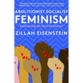 Abolitionist Socialist Feminism: Radicalizing the Next Revolution