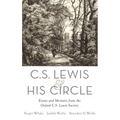 C. S. Lewis and His Circle: Essays and Memoirs from the Oxford C.S. Lewis Society