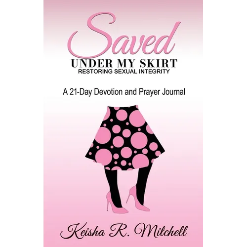 Saved Under My Skirt: Restoring Sexual Integrity