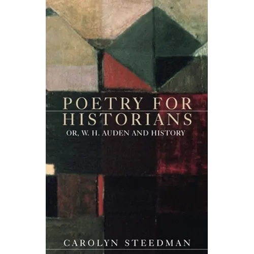Poetry for Historians: Or, W. H. Auden and History