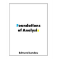 Foundations of Analysis: The Arithmetic of Whole, Rational, Irrational and Complex Numbers