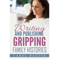 Writing and Publishing Gripping Family Histories