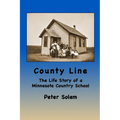 County Line: The life Story of a Minnesota Country School
