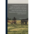 Combination Atlas Map of Stark County, Ohio, Compiled, Drawn and Published From Personal Examinations and Surveys
