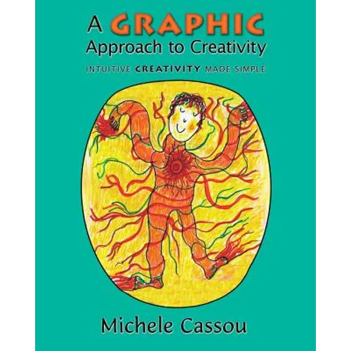 A Graphic Approach to Creativity: Intuitive creativity made simple
