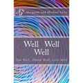 Well Well Well: Eat Well, Think Well, Live Well