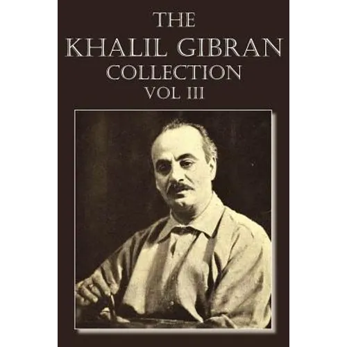 The Khalil Gibran Collection Volume III