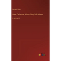 Great Catherine; Whom Glory Still Adores: in large print