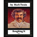 Roughing It (1872) by, Mark Twain (World classics)
