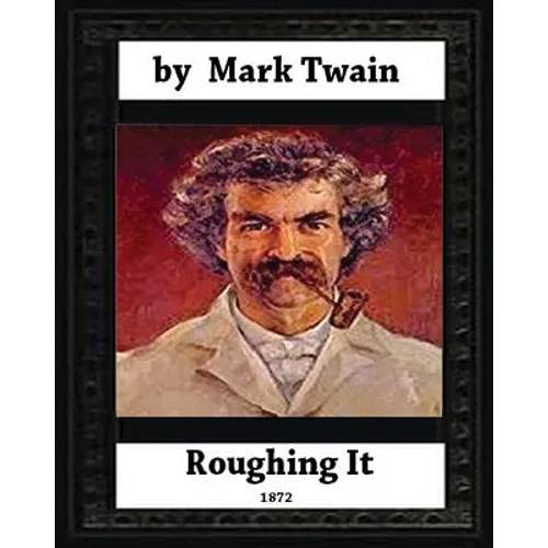 Roughing It (1872) by, Mark Twain (World classics)