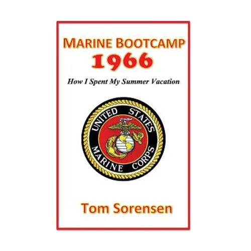 Marine Bootcamp1966: How I Spent My Summer Vacation