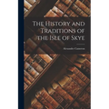 The History and Traditions of the Isle of Skye