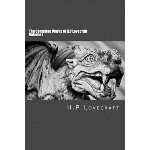 The Complete Works of H.P Lovecraft Volume I