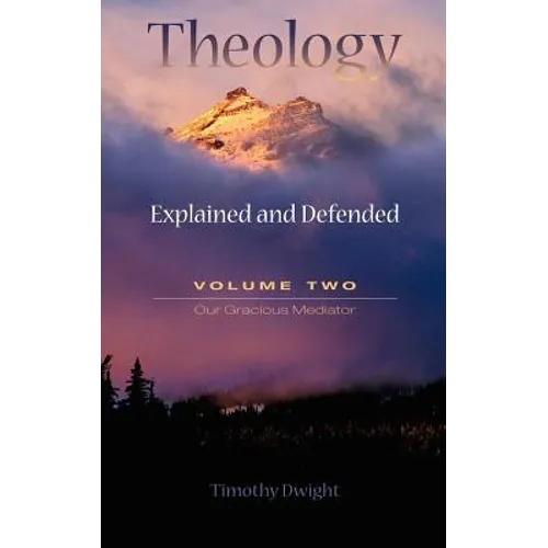Theology: Explained and Defended - Volume Two