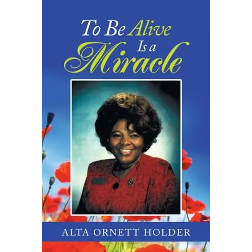 To Be Alive Is a Miracle