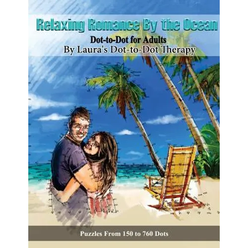 Relaxing Romance By the Ocean Dot-to-Dot for Adults: Puzzles from 150 to 760 Dots