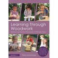 Learning Through Woodwork: Introducing Creative Woodwork in the Early Years