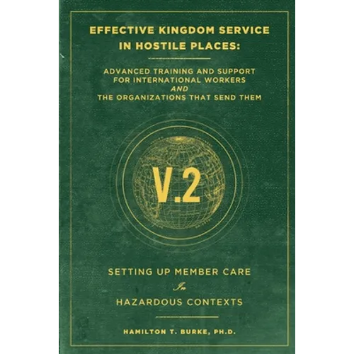 Effective Kingdom Service in Hostile Places: Advanced Training and Support for International Workers and the Organizations that Send Them: Setting Up