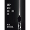 Deep State Defector III
