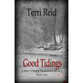 Good Tidings: A Mary O'Reilly Paranormal Mystery - Book Two