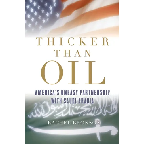 Thicker Than Oil: America's Uneasy Partnership with Saudi Arabia