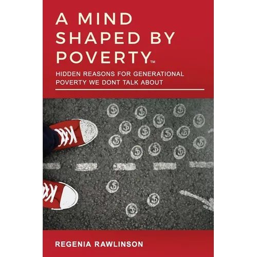 A Mind Shaped by Poverty: Hidden Reasons for Generational Poverty We Don't Talk About