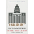Dollarocracy: How the Money and Media Election Complex Is Destroying America