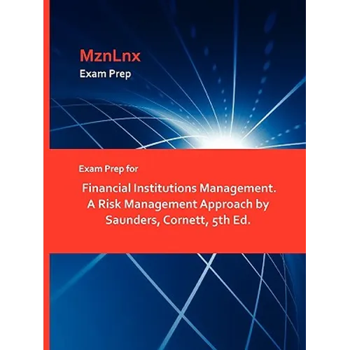 Exam Prep for Financial Institutions Management. A Risk Management Approach by Saunders, Cornett, 5th Ed.