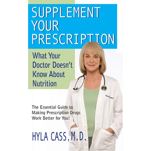 Supplement Your Prescription: What Your Doctor Doesn't Know about Nutrition