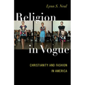 Religion in Vogue: Christianity and Fashion in America