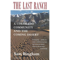 The Last Ranch: A Colorado Community and the Coming Desert