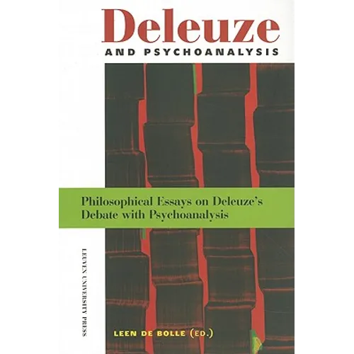 Deleuze and Psychoanalysis: Philosophical Essays on Deleuze's Debate with Psychoanalysis