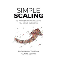 Simple Scaling: Ten Proven Principles to 10x Your Business