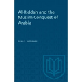 Al-Riddah and the Muslim Conquest of Arabia