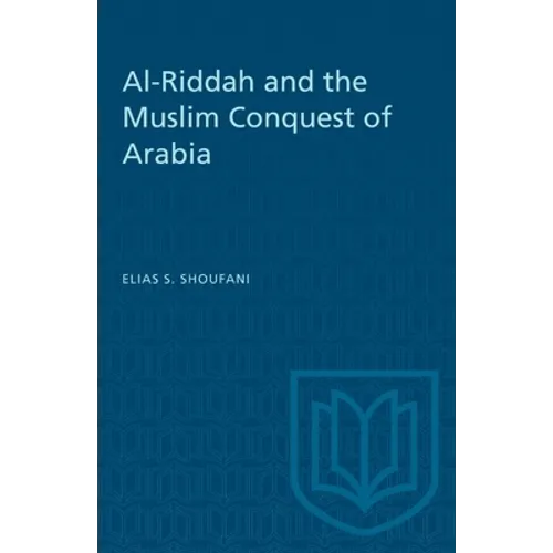 Al-Riddah and the Muslim Conquest of Arabia