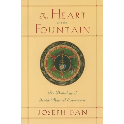 The Heart and the Fountain: An Anthology of Jewish Mystical Experiences