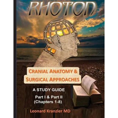 Cranial Anatomy & Surgical Approaches: A Study Guide - Parts I & II