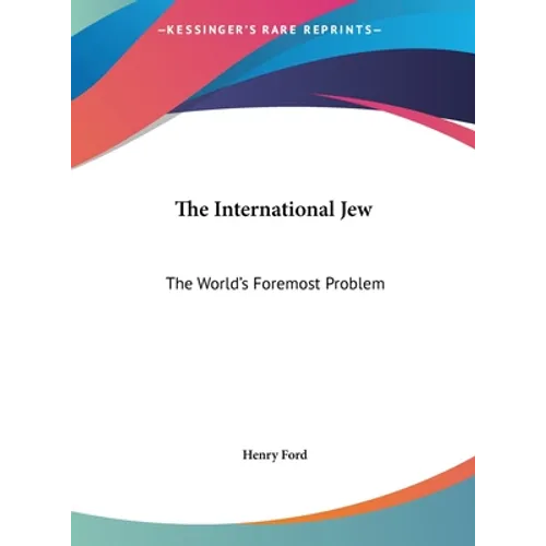 The International Jew: The World's Foremost Problem